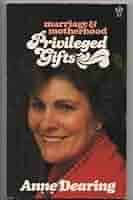 Privileged gifts: Marriage and motherhood: Amazon.co.uk: Anne Dearing:  9780551013780: Books