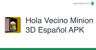 Este es el juego de aventuras más nuevo. Hola Vecino Minion 3d Espanol Apk 1 2 Juego Android Descargar