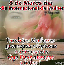 Eu, que sou filho da mulher mais guerreira deste mundo, sei muito bem o quanto a mulher é importante na vida de um homem. Dia Internacional Da Mulher Picmix