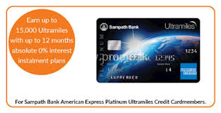 Maybe you would like to learn more about one of these? Earn Up To 15 000 Ultramiles On Foreign Spend With 3 6 And 12 Months Absolute 0 Interest Instalment Plans For Sampath Bank American Express Platinum Ultramiles Credit Cardmembers