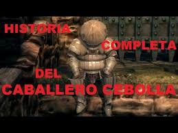 El caballero de la cebolla. Dark Souls Caballero Cebolla Historia Completa Youtube
