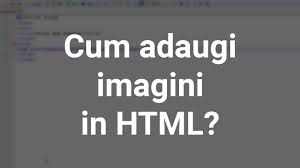 Cum Adaugi Imagini In Html Tutorial In Romana Youtube
