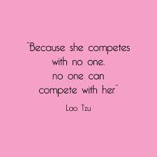 I am in competition with no one quote. Beauxoxo On Twitter Because She Competes With No One No One Can Compete With Her Laotzu Tuesdaymotivation Quotes Quote Motivation Wiseword Beauwords Https T Co G3vrbnddnw