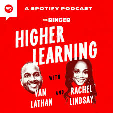 Higher Learning with Van Lathan and Rachel Lindsay Podcast Series – Apple  Podcasts