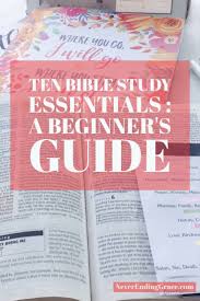 Ten Bible Study Essentials A Beginner S Guide Never Ending Grace Bible Study Guide Study Essentials Bible Studies For Beginners