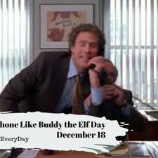 ANSWER THE TELEPHONE LIKE BUDDY THE ELF DAY - December 18 - National Day  Calendar