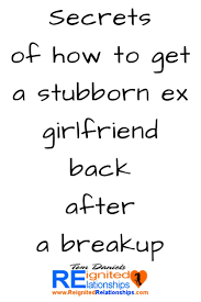 Via text messages, social media, talking to her on the phone, or seeing her in person), so you can use the. Secrets Of How To Get A Stubborn Ex Girlfriend Back After A Breakup How To Get Your Ex Girlfriend Ex Girlfriend Quotes Want You Back Quotes Girlfriend Quotes