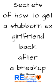 If you've gone through a breakup and find breakups are hard. Secrets Of How To Get A Stubborn Ex Girlfriend Back After A Breakup How To Get Your Ex Girlfriend Ex Girlfriend Quotes Want You Back Quotes Girlfriend Quotes