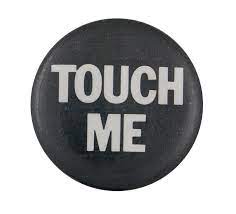 Touch Me | Busy Beaver Button Museum