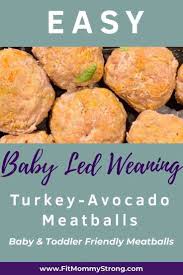 Easy Baby Led Weaning Turkey Avocado Meatballs For Beginners Fitmommystrong Baby Led Weaning Recipes Weaning Recipes Baby Food Recipes