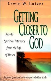 Are you struggling with work? Getting Closer To God Keys To Spiritual Intimacy From The Life Of Moses Lutzer Erwin W 9781569552100 Amazon Com Books