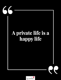 Motivation Quote A Private Life Is A Happy Life Motivational Quotes Private Life Quotes Life Quotes