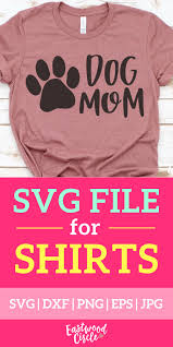 Dog Mom Svg Dog Svg Dog Svg Files Dog Shirt Svg Dog Lover Etsy In 2020 Dog Mom Svg Making Shirts