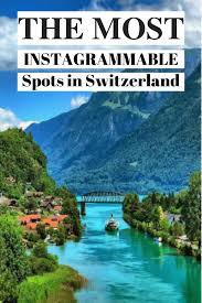 most instagrammable places in switzerland top 5 hotels with a view places in switzerland most instagrammable places best instagram locations