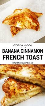 Crazy Good Banana Cinnamon French Toast Recipe That Makes A Delicious Breakfast Or S Breakfast Recipes Easy Cinnamon French Toast French Toast Recipe Cinnamon