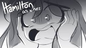Hamilton as Vines || Animatic - YouTube