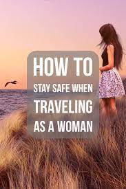 How To Stay Safe When Traveling As A Woman Live Learn Venture Solo Travel Destinations Trip Solo Travel