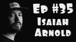 The Big Fat Podcast Ep #35 Isaiah Arnold