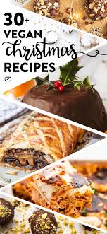 30 Vegan Christmas Recipes Ideas Vegan Christmas Recipes Vegan Christmas Dinner Vegan Holiday Recipes