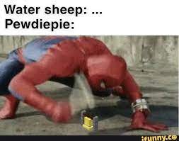 water sheep pewdiepie funny marvel memes funny relatable memes stupid funny memes