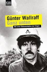 Ganz Unten Mit Einer Dokumentation Der Folgen Von Gunter Wallraff
