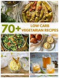 70 Low Carb Vegetarian Recipes Low Carb Vegetarian Recipes Low Carb Vegetarian Vegetarian Recipes