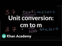 How to convert centimeters to inches. Converting Centimeters To Meters Cm To M Measurement Video Khan Academy