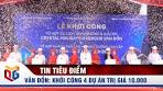 Vân Đồn: Khởi công 4 dự án trị giá 10.000 tỷ đồng