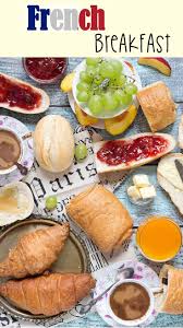 French Breakfast Breakfast Around The World 8 Recipe French Breakfast Breakfast Around The World Best Breakfast