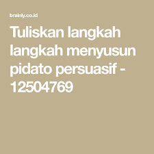 Tuliskan Langkah Langkah Menyusun Pidato Persuasif 12504769 Di 2020 Tulisan