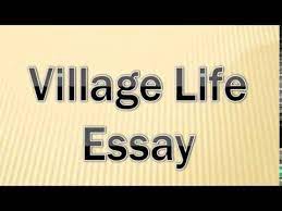 Essay on life in a village (100 words). Essay On Village Life English Essay For Class 8 9 10 And 12 Youtube