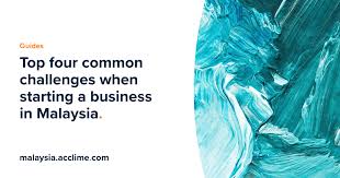 Owners are only required to pay an annual fee for business renewal. Top 4 Challenges Starting A Business In Malaysia Acclime Malaysia