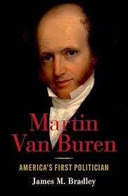 Historian James Bradley's new book is "Martin Van Buren: America's First  Politician"