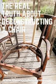 The Real Truth About Deconstructing A Chair The Ponds Farmhouse In 2020 Farmhouse Style Diy Farmhouse Style Chairs Vintage Cottage