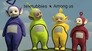 Teletubbies X Among Us Amongus
