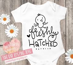 Baby Easter Svg File Freshly Hatched Newborn Svg For Spring Etsy Springsvgs Svgfiles Cuteonesie Diyonesie Cricut Easter Onesie Baby Girl Svg Baby Easter