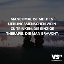 Manchmal Ist Mit Den Lieblingsmenschen Wein Zu Trinken Die Einzige