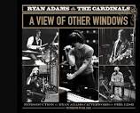 Ryan Adams & the Cardinals: A View of Other Windows: Casal, Neal ...