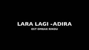 Check spelling or type a new query. Lirik Lagu Lara Lagi Adira Ost Ombak Rindu