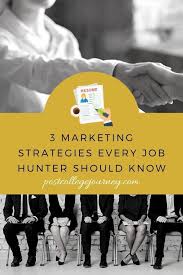 Three Marketing Strategies For A Successful Job Search Job Hunting Tactics Marketing Strategy Job Hunting Marketing Jobs