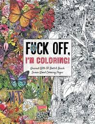 Take a breath and discover a new way to stress relief with our exclusive swear word coloring pages, really for adults. Fuck Off I M Coloring Unwind With 50 Obnoxiously Fun Swear Word Coloring Pages Funny Activity Book Adult Coloring Books Curse Words Swear Humor Profanity Activity Funny Gift Book Fuck Off I M Coloring