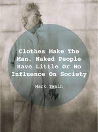 Clothes Make The Man Naked People Have Little Or No Influence Picture Quotes