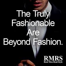 Because i am the most shallow person in the world, my mission is to see men's formal wear change a little bit. The Best Quotes About Men S Style Famous Men S Fashion Quotes Real Men Real Style