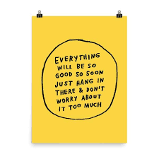 Everything Will Be So Good So Soon Print In 2020 Its Okay Quotes Feelings Quotes Life Words