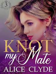 Knot my Mate (Solveig Pack Book 3) eBook : Clyde, Alice: Amazon.in: Kindle  Store