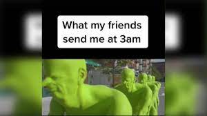 The other is understanding how the various parts. What My Friends Send Me At 3am Know Your Meme