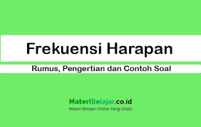 Cara menentukan & menjalani oleh mereka. Frekuensi Harapan Rumus Pengertian Dan Contoh Soal