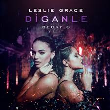 Diganle Mp3 Song Download By Leslie Grace Diganle Listen Diganle Spanish Song Free Online