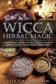 Wicca Herbal Magic A Beginners Guide To Practicing Wiccan