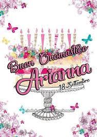 18 Settembre Buon Onomastico Arianna Auguri Di Buon Compleanno Buon Onomastico Buon Compleanno